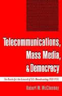 Telecommunications, Mass Media, and Democracy The Battle for the Control of U.S. Broadcasting, 1928-1935 cover