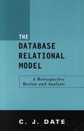 The Database Relational Model A Retrospective Review and Analysis  A Historical Account and Assessment of E. F. Codd's Contribution to the Field of Da cover