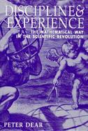 Discipline & Experience The Mathematical Way in the Scientific Revolution cover