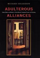Adulterous Alliances Home, State, and History in Early Modern European Drama and Painting cover