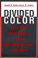 Divided by Color Racial Politics and Democratic Ideals cover