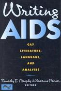 Writing AIDS Gay Literature, Language, and Analysis cover