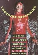 Laughing Screaming Modern Hollywood Horror and Comedy cover