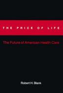 The Price of Life The Future of American Health Care cover