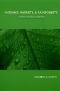 Indians, Markets, and Rainforests Theoretical, Comparative, and Quantitative Explorations in the Neotropics cover