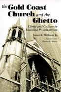 The Gold Coast Church and the Ghetto Christ and Culture in Mainline Protestantism cover