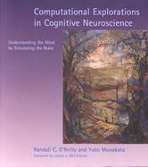 Computational Explorations in Cognitive Neuroscience Understanding the Mind by Simulating the Brain cover