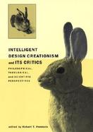 Intelligent Design Creationism and Its Critics Philosophical, Theological, and Scientific Perspectives cover