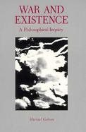 War and Existence A Philosophical Inquiry cover