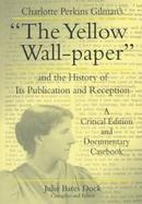 The Yellow Wall-Paper And the History of Its Publication and Reception cover