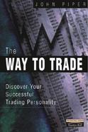 The Way to Trade: Discover Your Successful Trading Personality cover