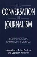 The Conversation of Journalism Communication, Community and News cover