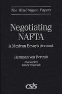 Negotiating NAFTA: A Mexican Envoy's Account cover
