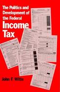 The Politics and Development of the Federal Income Tax cover