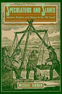 Speculators and Slaves Masters, Traders, and Slaves in the Old South cover