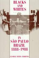 Blacks and Whites in Sao Paulo, Brazil 1888-1988 cover