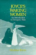 Joyce's Waking Women A Feminist Introduction to Finnegans Wake cover