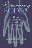 Recovering Bodies Illness, Disability, and Life-Writing cover