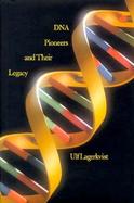 DNA Pioneers and Their Legacy cover