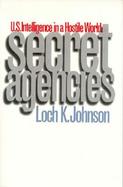 Secret Agencies U.S. Intelligence in a Hostile World cover