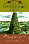 The Seven Story Tower: A Mythic Journey Through Space and Time cover