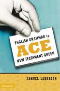 English Grammar To Ace New Testament Greek cover