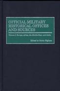 Official Military Historical Offices and Sources: Volume I: Europe, Africa, the Middle East, and India cover