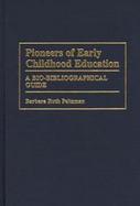Pioneers of Early Childhood Education A Bio-Bibliographical Guide cover
