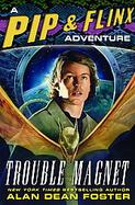 Trouble Magnet A Pip & Flinx Adventure cover