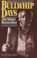Bullwhip Days: The Slaves Remember cover