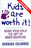 Kids Are Worth It!: Giving Your Child the Gift of Inner Discipline cover