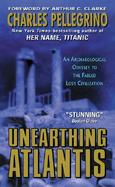 Unearthing Atlantis An Archaeological Odyssey to the Fabled Lost Civilization cover