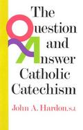 The Question and Answer Catholic Catechism cover