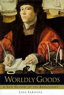 Worldly Goods: A New History of the Renaissance cover