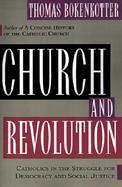 Church and Revolution Catholics in the Struggle for Democracy and Social Justice cover