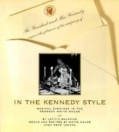 In the Kennedy Style: The Most Memorable Occasions of the JFK White House cover