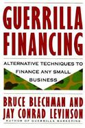 Guerrilla Financing: Alternative Techniques to Finance Any Small Business cover