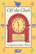 Off the Clock: A Lexicon of Time Words and Expressions cover