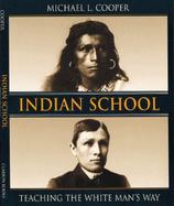Indian School Teaching the White Man's Way cover