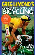 Greg LeMond's Complete Book of Bicycling cover