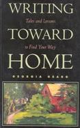 Writing Toward Home Tales and Lessons to Find Your Way cover