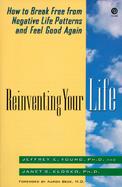 Reinventing Your Life The Breakthrough Program to End Negative Behavior...and Feel Great Again cover