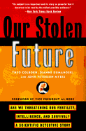 Our Stolen Future Are We Threatening Our Fertility, Intelligence, and Survival?-A Scientific Detective Story cover