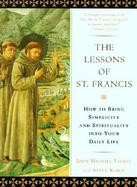 The Lessons of St. Francis How to Bring Simplicity and Spirituality into Your Daily Life cover