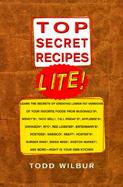 Top Secret Recipes Lite! Creating Reduced-Fat Kitchen Clones of America's Favorite Brand-Name Foods cover