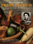 Las Fiestas de Frida y Diego: Recuerdos y Recetas cover
