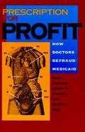 Prescription for Profit How Doctors Defraud Medicaid cover