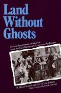 Land Without Ghosts Chinese Impressions of America from the Mid-Nineteenth Century to the Present cover