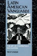 Latin American Vanguards The Art of Contentious Encounters cover