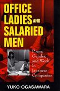 Office Ladies and Salaried Men Power, Gender and Work in Japanese Companies cover
